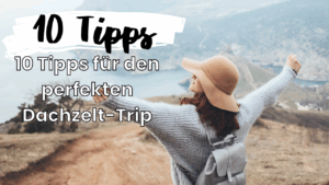 10 Tipps für den perfekten Dachzelt Trip